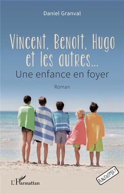 Vincent, Benoît, Hugo et les autres : une enfance en foyer