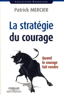 La stratégie du courage - quand le courage fait vendre