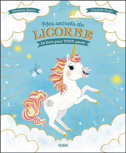 Mes secrets de licorne :  le livre pour tout savoir