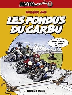 Motomania Tome 1 : les fondus du carbu