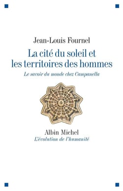 La cité du soleil et les territoires des hommes - le savoir du monde chez Campanella