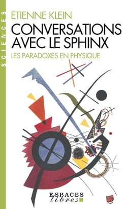 Conversations avec le sphinx - Les paradoxes en physique