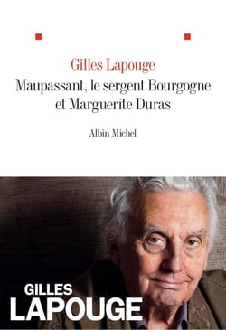 Maupassant, Marguerite Duras et le sergent bourgogne