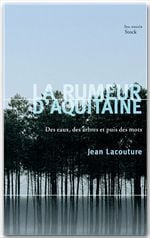 La rumeur d'aquitaine - des eaux, des arbres et puis des mots