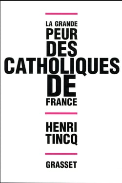 LA GRANDE PEUR DES CATHOLIQUES DE FRANCE