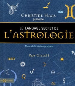 Le Langage Secret De L'Astrologie - Manuel D'Initiation Pratique