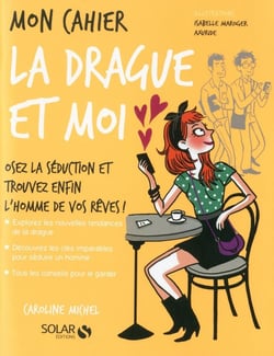 Mon cahier La drague et moi
