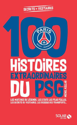 100 histoires extraordinaires du PSG