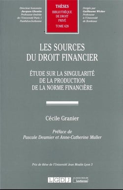 Les sources du droit financier t.628 : étude sur la singularité de la production de la norme financière