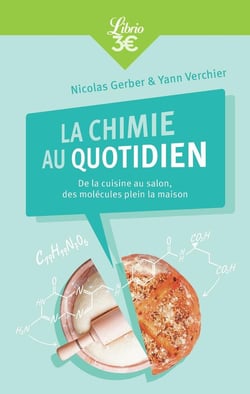 La chimie au quotidien - de la cuisine au salon, des molécules plein la maison