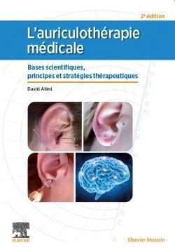 L'auriculothérapie médicale : bases scientifiques, principes et stratégies thérapeutiques (2e édition)