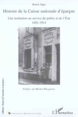 Histoire de la caisse nationale d'épargne - une institution au service du public et de l'etat, 1881-1914