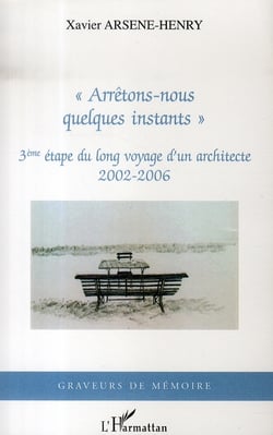 Arrêtons-nous quelques instants - 3e étape du long voyage d'un architecte, 2002-2006