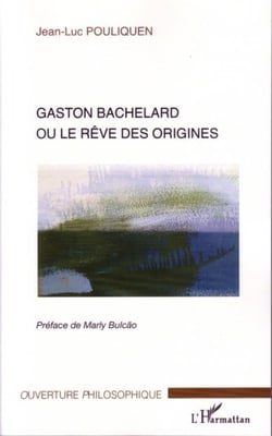 Gaston bachelard ou le rêve des origines