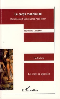 Le corps mondialisé - Marie Redonnet, Maryse Conde, Assia Djebar