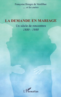 La demande en mariage - un siècle de rencontres, 1880-1980