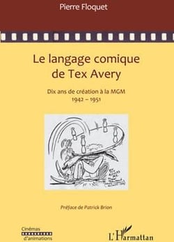 Le langage comique de Tex Avery - dix ans de création à la MGM 1942-1951