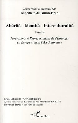 RIVES - CAHIERS DE L'ARC ATLANTIQUE n.2 : alterité - identité - interculturalité Tome 2 - perceptions et représentations de l'étranger en Europe et dans l'Arc Atlantique