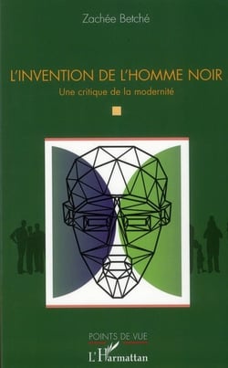 L'invention de l'homme noir - une critique de la modernité