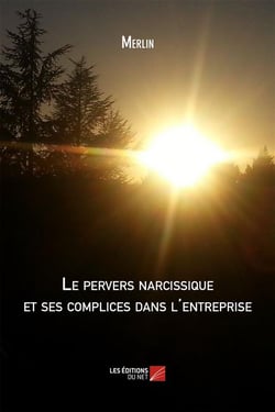 Le pervers narcissique et ses complices dans l'entreprise