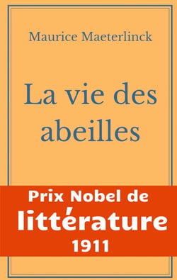 La vie des abeilles - l'oeuvre majeure de Maeterlinck de la littérature symboliste belge