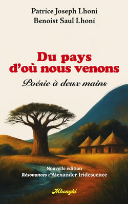 Du Pays d'où nous venons : Poésie à Deux Mains (Nouvelle édition enrichie par les Résonances d'Alexander Iridescence)