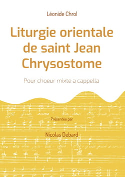 Liturgie orientale de saint Jean Chrysostome : Pour choeur mixte a cappella