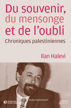 Du souvenir, du mensonge et de l'oubli - chroniques palestiniennes