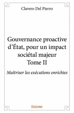 Gouvernance proactive d'Etat, pour un impact sociétal majeur t.2 - maîtriser lmes exécutions enrichies