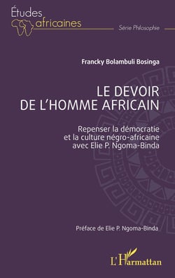 Le devoir de l'Homme africain : Repenser la démocratie  et la culture négro-africaine  avec Elie P. Ngoma-Binda