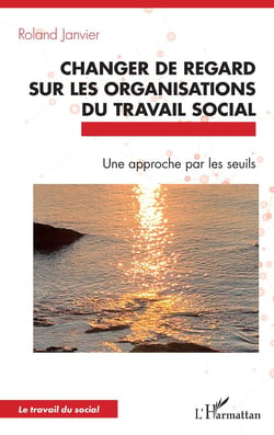Changer de regard sur les organisations du travail social : Une approche par les seuils