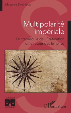Multipolarité impériale : Le crépuscule de l'État-nation et le retour des Empires