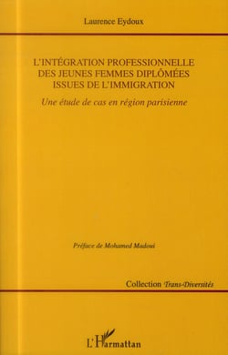 L'intégration professionnelle des jeunes femmes diplômées issues de l'immigration - une étude de cas en région parisienne