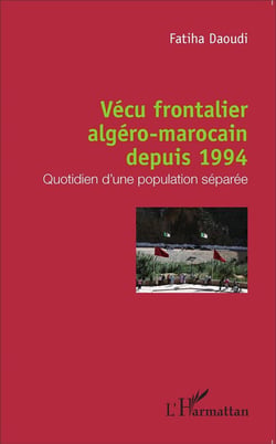 Vécu frontalier algéro-marrocain depuis 1994 - quotidien d'une population séparée