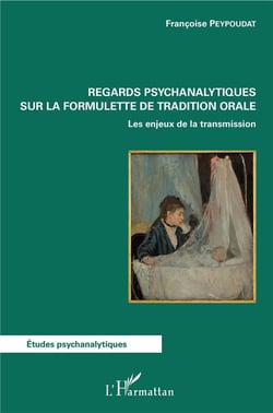 Regards psychanalytiques sur la formulette de tradition orale - les enjeux de la transmission
