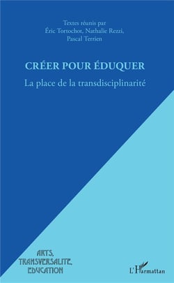 Creer pour éduquer - la place de la transdisciplinarité