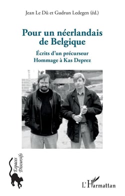 Pour un Neerlandais de Belgique - écrits d'un précurseur, hommage à Kas Deprez