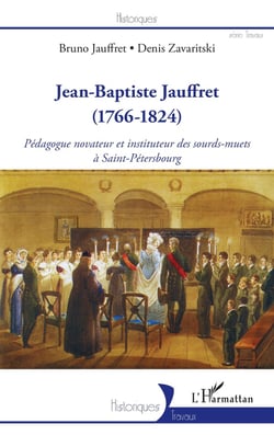 Jean-Baptiste Jauffret (1766-1824) - pédagogue novateur et instituteur des sourds-muets à Saint-Petersbourg