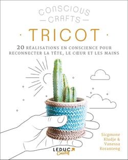 Tricot : 20 réalisations en conscience pour reconnecter la tête, le coeur et les mains