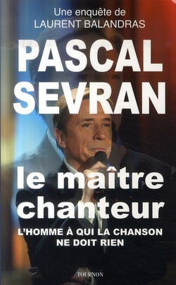Pascal sevran le maitre chanteur - l'homme à qui la chanson ne doit rien
