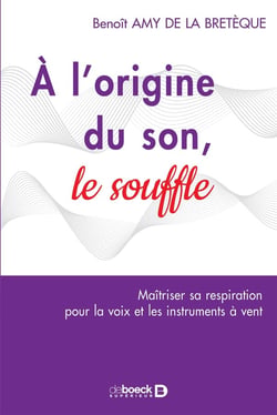 À l'origine du son, le souffle - la respiration pour la voix et les instruments à vent (2e édition)