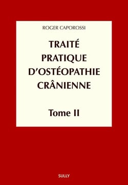 Traite pratique d'ostéopathie crânienne Tome 2 - méthodologie diagnostique et thérapeutique