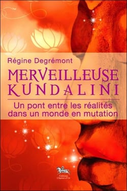 Merveilleuse kundalini - un pont entre les réalités dans un monde en mutation
