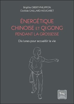 Énergétique chinoise et Qi Gong pendant la grossesse - Dix lunes pour accueillir la vie