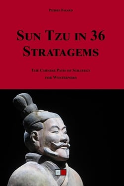 Sun Tzu in 36 stratagems - the Chinese path of strategy for Westerners