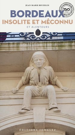 Bordeaux insolite et méconnu et alentours (édition 2023)