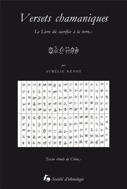 Versets chamaniques : Le Livre du sacrifice à la terre (textes rituels de Chine)