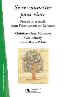 Se re-connecter pour vivre - processus et outils pour l'intervenant en reliance