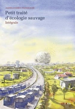 Petit traité d'écologie sauvage : Intégrale