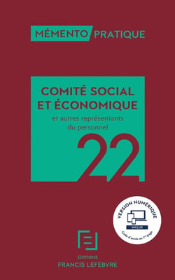 Mémento pratique : comité social et économique et autres représentants du personnel (édition 2022)